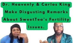 Carlos King & Dr Heavenly Shade SweetTea’s Fertility Issues & Claim She’s Not Mentally Fit.