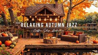 Relaxing Autumn Jazz at Lakeside Cafe Porch Ambience  Warm Jazz Instrumental Music for Studying