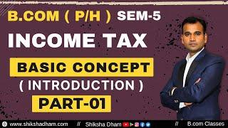 Income tax | basic concept | Part 1 | Income tax class for bcom | B.com DU SOL | By Anuj Kumar sir