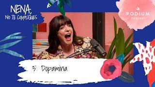 Dopamina, con Cristina Mitre y Patri Psicóloga | Nena, no te compliques. Cap. 5