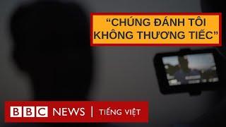 'CHÚNG ĐÁNH TÔI KHÔNG THƯƠNG TIẾC'