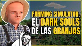 El DARK SOULS de las GRANJAS - Mi experiencia con Farming Simulator