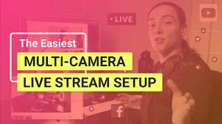 Easiest Multi Camera Live Stream Setup