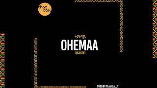 Chop Daily x HE3B x Bisa Kdei - Ohemaa (prod by Team Salut)