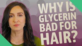 Why is glycerin bad for hair?