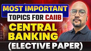 Most Important Topics for CAIIB Central Banking Elective Paper | JAIIB CAIIB Wallah