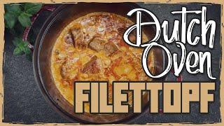 FILETTOPF aus dem DUTCH OVEN