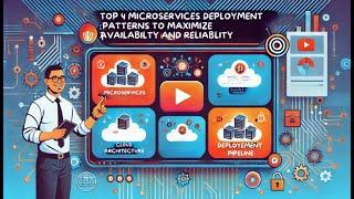 Top 4 Microservice Deployment Patterns to Maximize Availability and Reliability