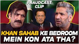 Khan Sahab Ke Bedroom Mein Kon Ata Tha? | Sher Afzal Marwat | Mustafa Chaudhry | Fraudcast | Clip