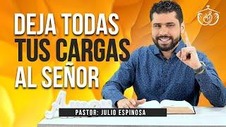 MI IGLESIA EN CASA | DEJA DE PREOCUPARTE Y ENTRÉGALO AL SEÑOR | JULIO ESPINOSA