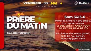 KOUTE KRI MWEN YO SEGNE - VENDREDI 03 MAI 2024 - PRIERE DU MATIN - FRERE BIGOT LUXONER