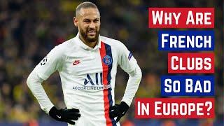 Why Are French Clubs So Bad In Europe?