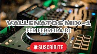 Vallenatos Mix - 1 Fer Ferreira Dj