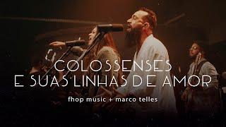 fhop music, Marco Telles | COLOSSENSES E SUAS LINHAS DE AMOR (Letra)