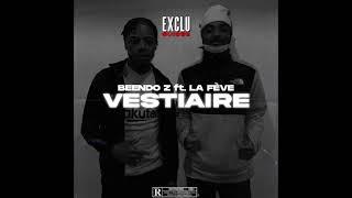 BENDO Z ft. LA FÈVE - Vestiaire