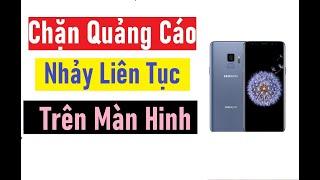 Chặn Quảng Cáo Nhảy Liên Tục Trên Màn Hình Điện Thoại