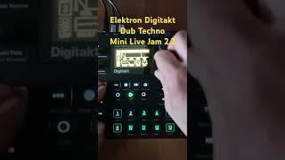 Mini Dub Techno Livejam w/ Elektron Digitakt 126bpm 2.2