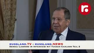 Tucker Carlson interviewte Sergej Lawrow - Teil 2