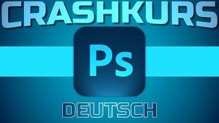 Crashkurs für Anfänger | Photoshop Tutorial Deutsch