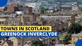 Towns in Scotland: Greenock Inverclyde