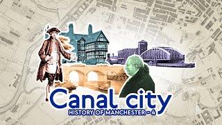 History of Manchester - 4. Canal City