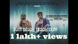 DUM DIGGY DIGGY DUM | itzz ur boy mitzz | kriss | raj | music video | mitzz production