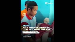 AYAH DI NOGOSARI BOYOLALI TEGA CABUT NYAWA ANAK TIRINYA