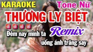 Thương Biệt Ly Karaoke Tone Nữ Remix | Nhạc hoa lời việt