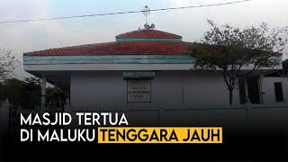 MASJID TERTUA SEKALIGUS MASJID PERTAMA DI MALUKU BARAT DAYA DAN TENGGARA JAUH