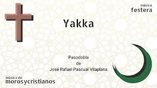 Yakka   José Rafael Pascual Vilaplana   Pasodoble  Pasdoble Moros y Cristianos Música Festera