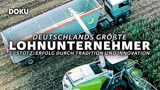 Deutschlands größte Lohnunternehmer 2 - Stotz: Erfolg durch Tradition und Innovation (Traktor Doku)