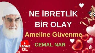 NE İBRETLİK BİR OLAY (Ameline Güvenme)