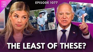 No, Tim Walz. Illegal Aliens Aren’t “The Least of These.” | Guest: Josh Hammer | Ep 1077