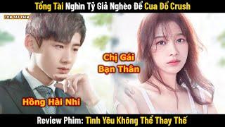 Review Phim: Tổng Tài Bá Đạo Giả Nghèo Để Cua Đổ Crush | Full | Phim Ngôn Tình