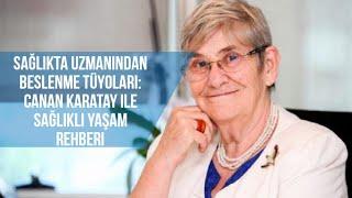 Sağlıkta Uzmanından Beslenme Tüyoları: Canan Karatay ile Sağlıklı Yaşam Rehberi