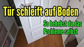 Tür schleift auf Boden - Was tun? Tür höher einstellen und das Problem beheben