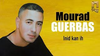 Mourad Guerbas - Inid kan ih