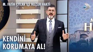 Büyüden ve Nazardan Nasıl Korunuruz? | M. Fatih Çıtlak ile Huzur Vakti