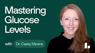 Metabolic Health Basics: Monitoring Blood Glucose Levels & How Should They Look? | Dr. Casey Means