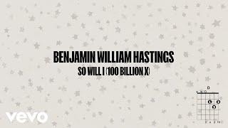 Benjamin William Hastings - So Will I (100 Billion X) (Chords and Lyrics)