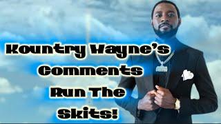 Kountry Wayne’s Comments Run The Skits!#kountrywayne#jesusispoppin#letthatsizzleinyourspirit#funny