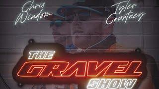 The Gravel Show : Tyler Courtney & Chris Windom