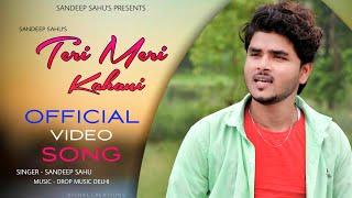 Teri Meri Kahani | Sandeep Sahu | Official Video | New Hindi Songs 2021 #fullvideo