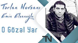 Tərlan Novxanı feat. Emin Elxanoğlu - O Gözəl Yar