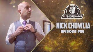 The Bhandwagon Podcast - Nick Chowlia #86