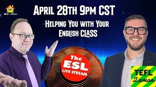 April 28th The ESL Live Stream Here To Help You With Your English Class