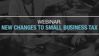 Webinar: New Changes To Small Business Tax