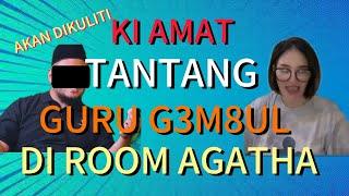 DEBAT || Ki amat tantang guru g3mbul di room agatha