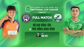 FULL MATCH: BÀ RỊA VŨNG TÀU - PHÙ ĐỔNG NINH BÌNH | CÚP QUỐC GIA - 2024/25