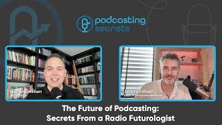 The Future of Podcasting: Secrets From a Radio Futurologist